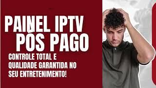 2025 REVENDA IPTV PÓS PAGO, O MELHOR PÓS PAGO IPTV E P2.