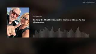 Hacking the Afterlife with Jennifer Shaffer and Luana Anders about dreams