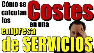 Cómo se calculan los costes (costos) en una empresa de servicios.