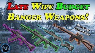 Late Wipe Budget Banger Weapons! - Build Guide - Escape from Tarkov