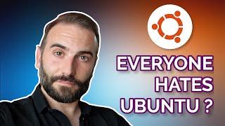 Why is Ubuntu Getting so much HATE ?