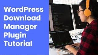 WordPress Download Manager Plugin To sell digital downloads on your website