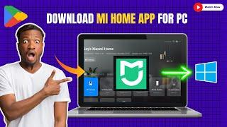 How To Use Mi Home App On PC, Windows 11/10/8/7/Mac 2024