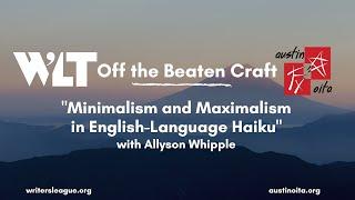 WLT Off the Beaten Craft: "Minimalism and Maximalism in English-Language Haiku" with Allyson Whipple