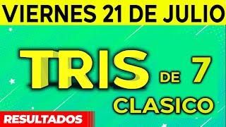 Sorteo Tris de las Siete y Tris Clásico del Viernes 21 de Julio del 2023. 