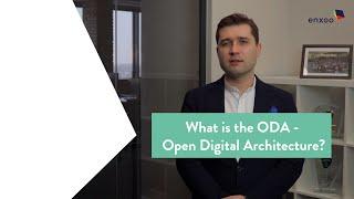 What is the ODA - Open Digital Architecture?