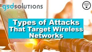 Types of Attacks That Target Wireless Networks | GSDSolutions - Data Security Management