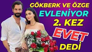 Gökberk Demirci ve Özge Yağız evleniyorlar