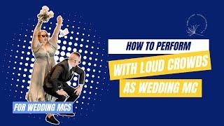 How to Perform With Loud Crowds as Wedding MC