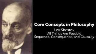 Lev Shestov, All Things Are Possible | Sequence, Consequence, Causality | Philosophy Core Concepts