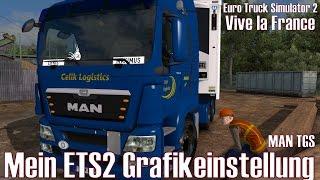 ETS2 I MAN TGS   Meine ETS2 Grafikeinstellung  #196 Vive la France [Deutsch/HD]