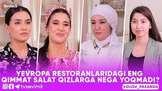 OLOV PAZANDA -YEVROPA RESTORANLARIDAGI ENG QIMMAT SALAT QIZLARGA NEGA YOQMADI?