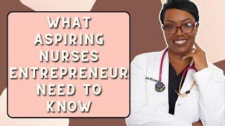 What Aspiring Nurse Entrepreneurs Need To Know