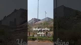 yadagiri narasimha swamy temple Parking vehicle