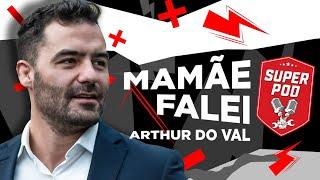 PODCAST COM ARTHUR DO VAL - MAMÃE FALEI