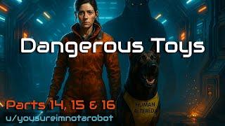HFY Stories: Dangerous Toys - Parts 14, 15 & 16 | Sabotage Meets Loyalty.