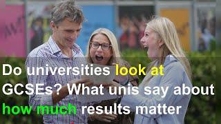 Do universities look at GCSEs? What unis say about how much results matter compared to A-levels