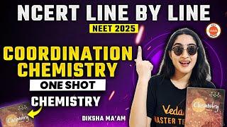 Coordination Chemistry -  NCERT line by line - ONE SHOT  | Chemistry | NEET 2025 CHEMISTRY