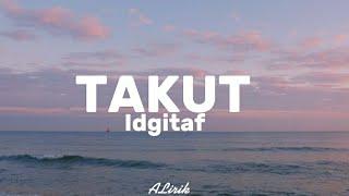 Takut -idgitaf (lirik lagu)