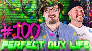 Perfect Guy Life Episode #100! w/ Sam Hyde & Nick Rochefort