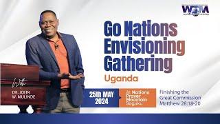 GO NATIONS ENVISIONING (UGANDA) -DR. JOHN W. MULINDE - 25 May 2024