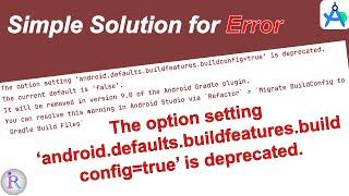 How to fix "The option setting 'android.defaults.buildfeatures.buildconfig=true' is deprecated."