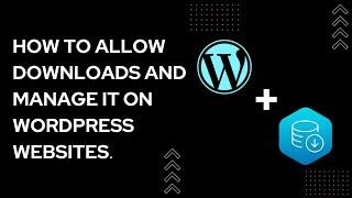 How to Allow Downloads and Manage it on WordPress Websites | EducateWP 2023