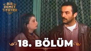 Bir Demet Tiyatro 18.Bölüm