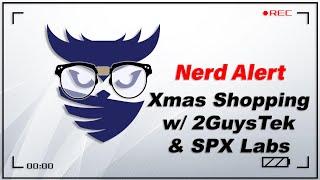 Nerd Alert - Ep. 35 - What do tech nerds actually want for Christmas?? w/ 2GuysTek and SPX Labs