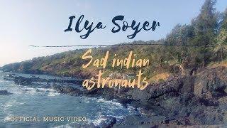 Ilya Soyer - Sad indian astronauts (Official Music Video)