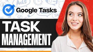 How To Use Google Tasks (Task Management Tool For Business)