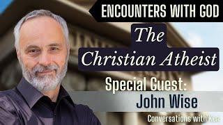 The Christian Atheist - Dr. John D. Wise Full Interview