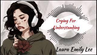 Laura Emily Lee -【 Crying For Understanding 】| Official Lyric [Suno V3.5]