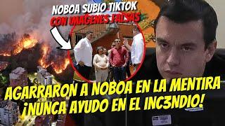 NOBOA SE PASO DE CUENTERO LO AGARRARON EN LA MENTIRA ¡NUNCA AYUDO EN EL INC3NDIO!