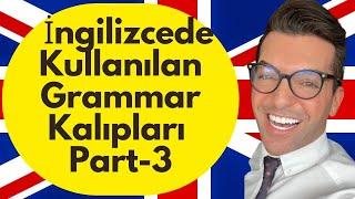 İngilizcede Kullanılan GRAMMAR Kalıpları PART-3/4