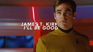 James T. Kirk | I'll Be Good