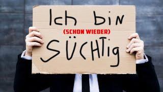 Ich bin (schon wieder) SÜCHTIG