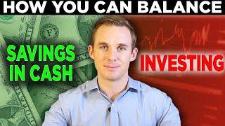 How To Balance Savings In Cash vs. Investments