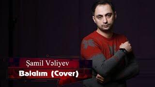 Samil Veliyev - Bəlalım (Cover) 2019 / Official Audio