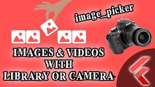 Selecting Images or Videos from Phone Library or Camera  (image_picker) #Flutter #AppDevelopment
