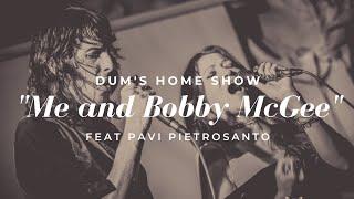 Dum's Home Show S1:E8 - "Me and Bobby McGee" feat Pavi Pietrosanto