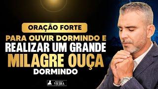 ORAÇÃO FORTE PARA OUVIR DORMINDO E REALIZAR UM MILAGRE!