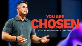 You Are Chosen | Andy Wood