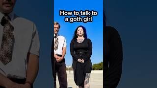 How to talk to a goth girl