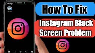 How To Fix Instagram Black Screen Problem 2022 | Instagram Black Screen Problem |