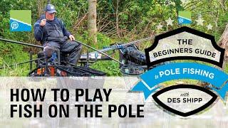 How To Play Fish Using The Pole | The Beginners Guide To Pole Fishing With Des Shipp