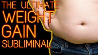 THE ULTIMATE WEIGHT GAIN SUBLIMINAL by PowerSubliminals