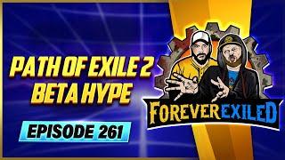 Forever Exiled - A Path of Exile Podcast - Path of Exile 2 Beta Hype - EP 261