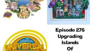 Unofficial Universal Orlando Podcast  #276 - Upgrading Islands of Adventure : Part 1