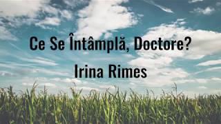 Ce Se Întâmplă, Doctore? - Irina Rimes (versuri)